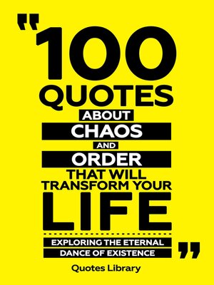 cover image of 100 Quotes About Chaos and Order That Will Transform Your Life--Exploring the Eternal Dance of Existence